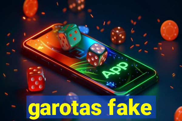 garotas fake