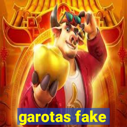 garotas fake