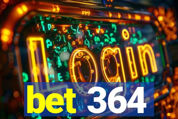 bet 364