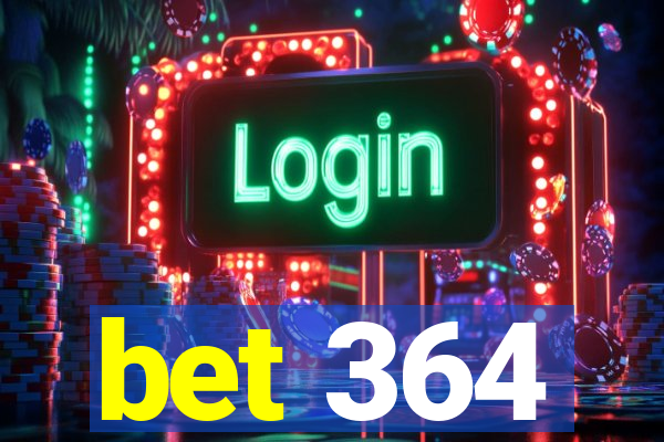 bet 364