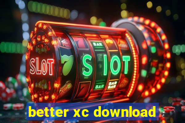 better xc download