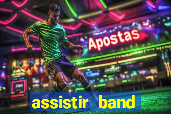 assistir band online ao vivo gratis