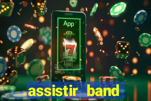 assistir band online ao vivo gratis