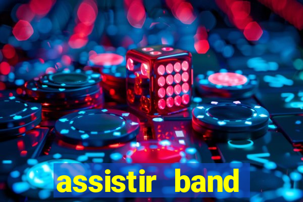 assistir band online ao vivo gratis