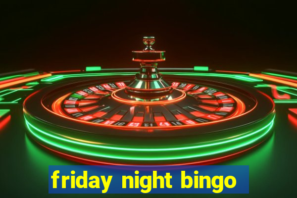 friday night bingo