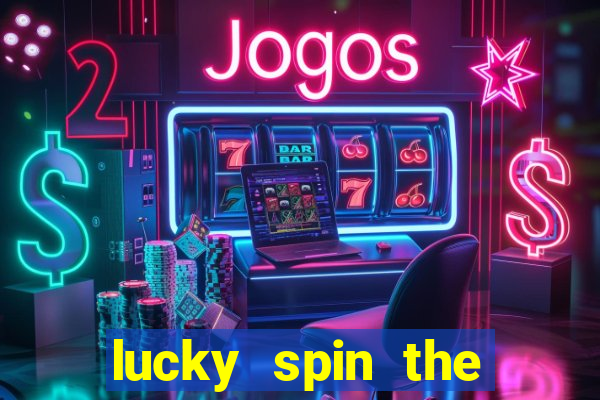 lucky spin the wheel - win free