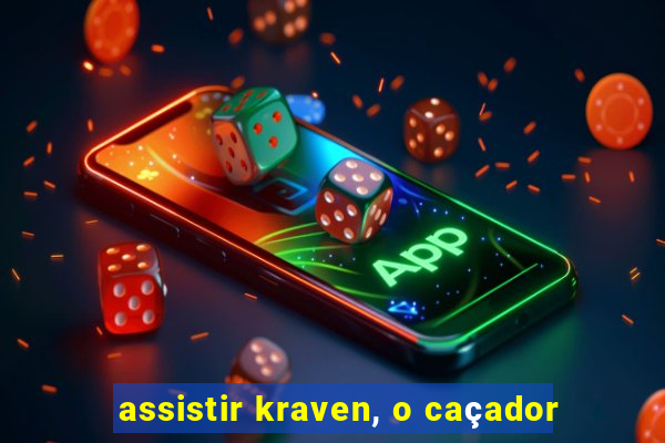 assistir kraven, o caçador