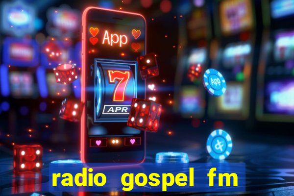 radio gospel fm salvador bahia