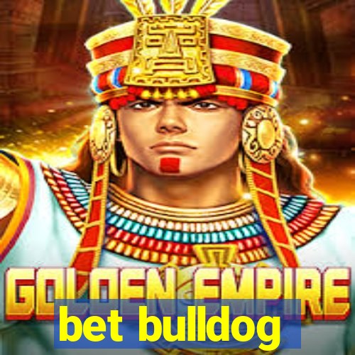 bet bulldog