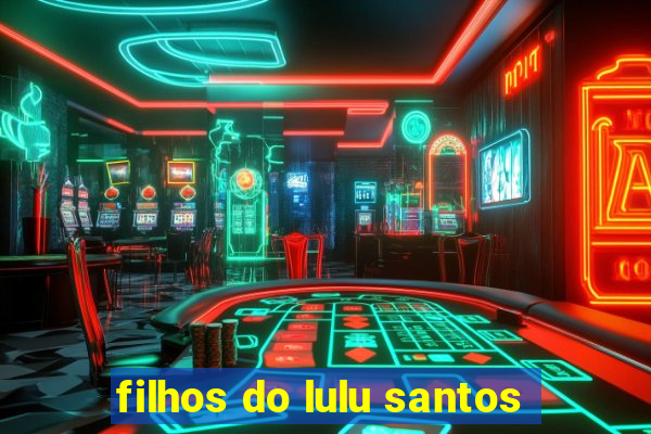 filhos do lulu santos