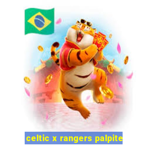 celtic x rangers palpite