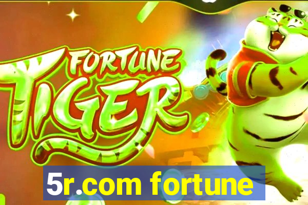 5r.com fortune