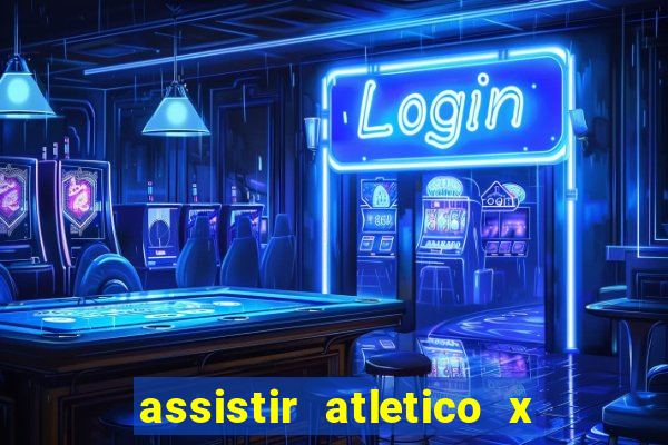 assistir atletico x botafogo ao vivo hd