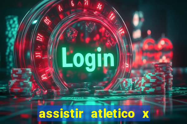 assistir atletico x botafogo ao vivo hd