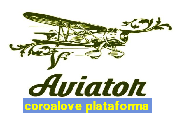 coroalove plataforma