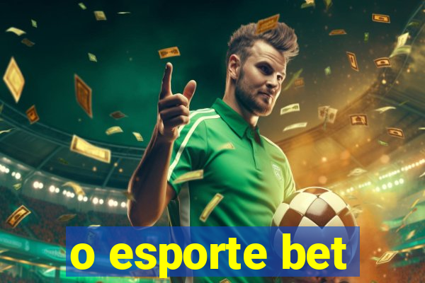 o esporte bet