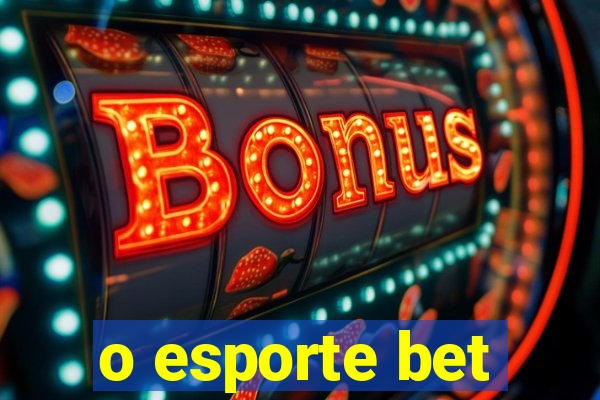 o esporte bet