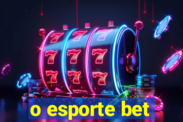 o esporte bet