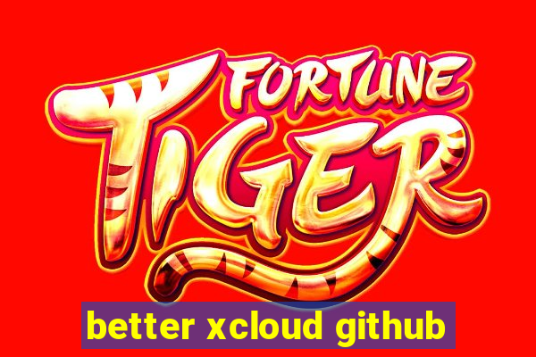 better xcloud github