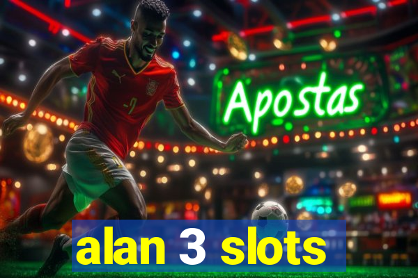 alan 3 slots