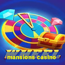 mansions casino