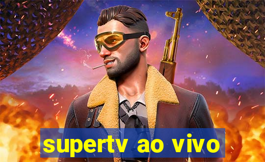 supertv ao vivo