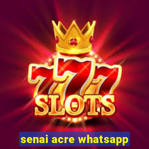 senai acre whatsapp