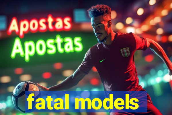 fatal models