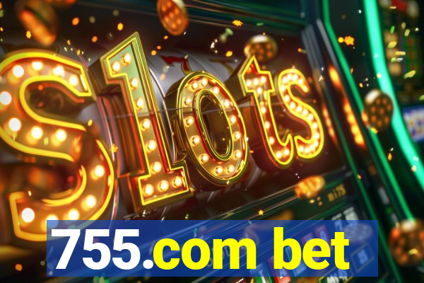 755.com bet