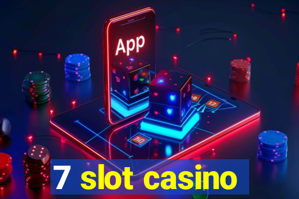 7 slot casino