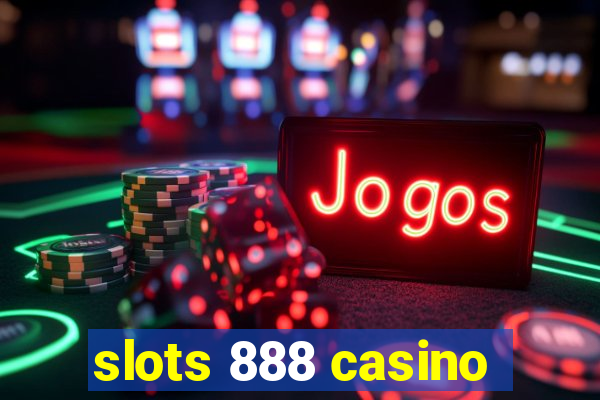 slots 888 casino