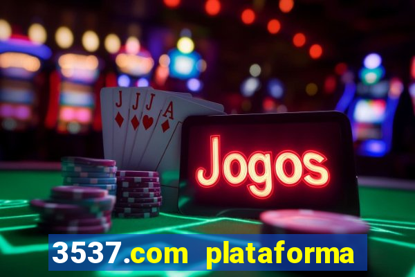 3537.com plataforma de jogos