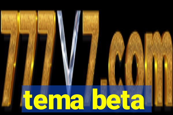 tema beta