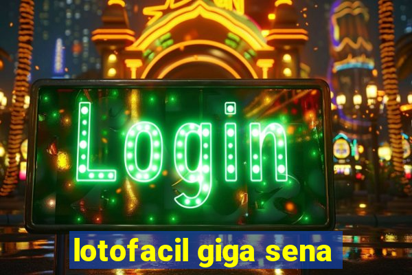 lotofacil giga sena