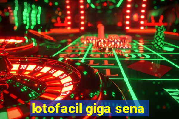 lotofacil giga sena