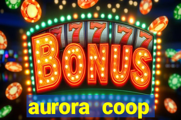 aurora coop trabalhe conosco