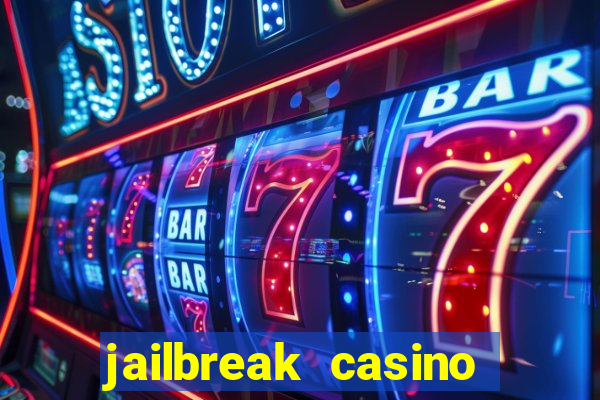 jailbreak casino code locations