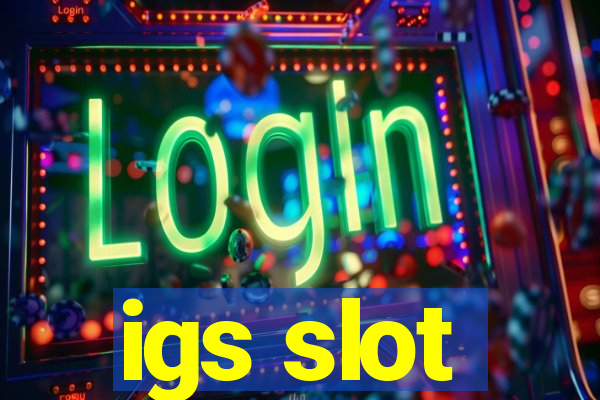 igs slot