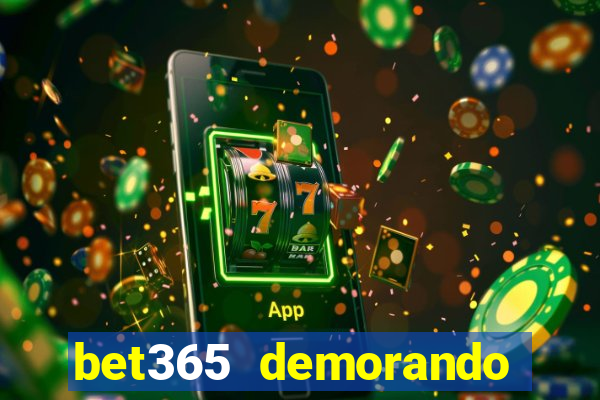 bet365 demorando para pagar