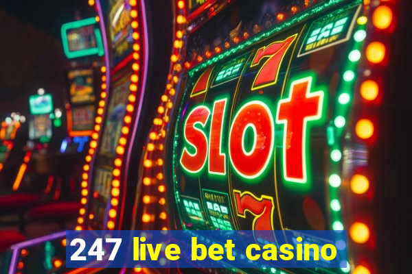 247 live bet casino