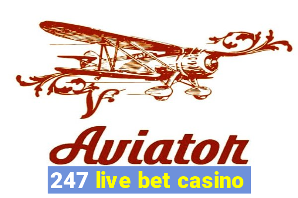 247 live bet casino