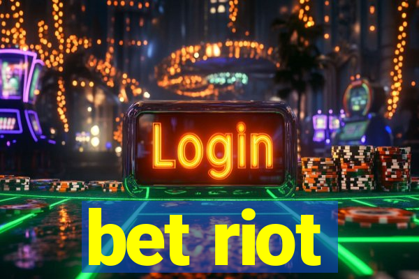 bet riot