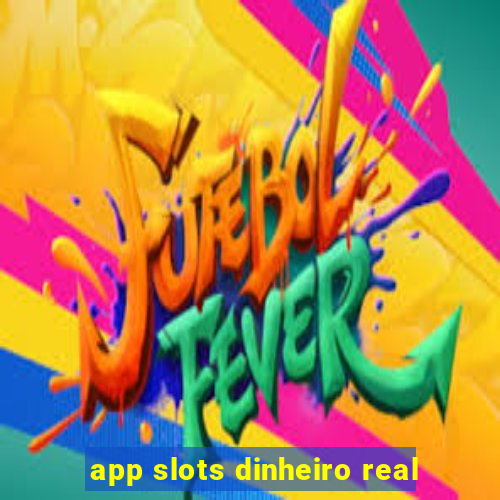 app slots dinheiro real