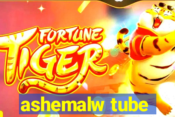 ashemalw tube