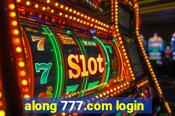 along 777.com login