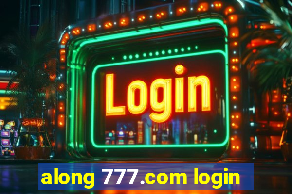 along 777.com login