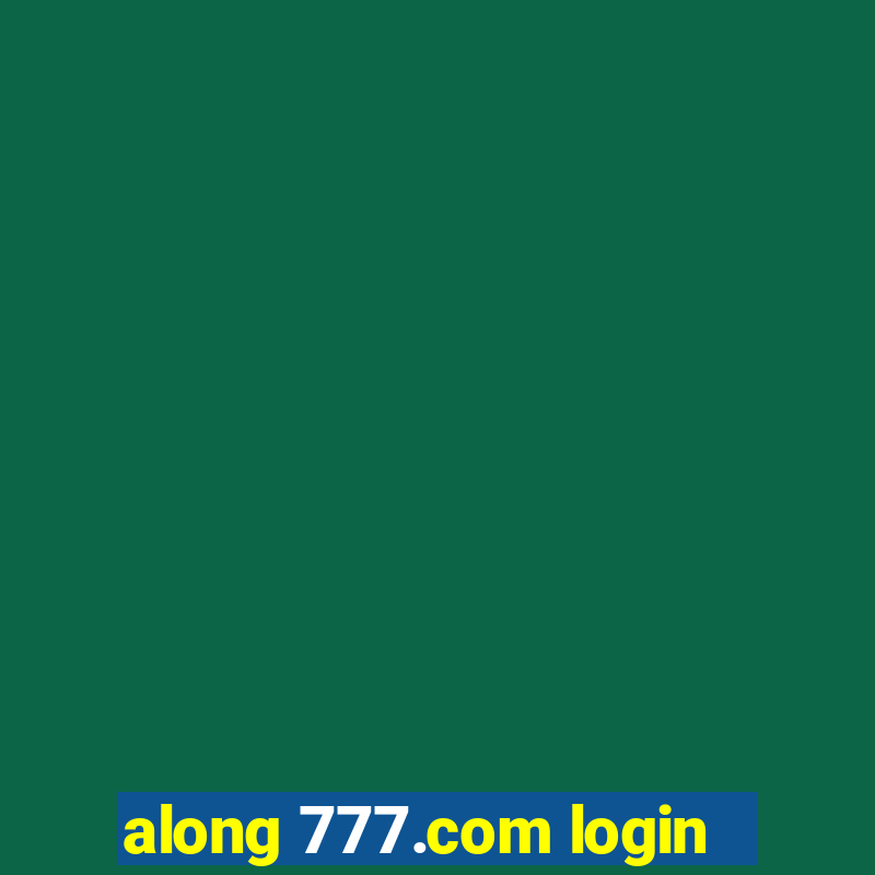 along 777.com login