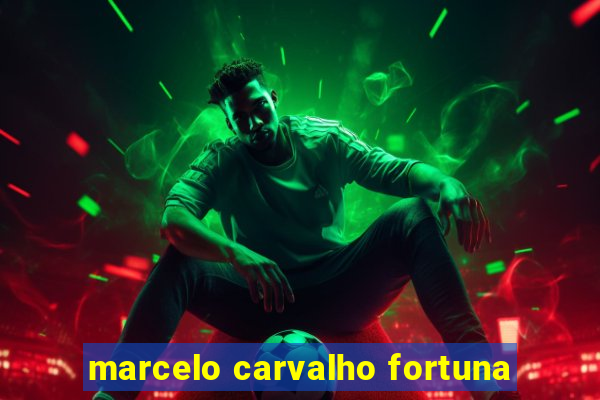 marcelo carvalho fortuna