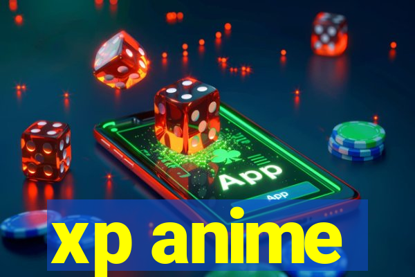 xp anime