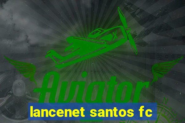 lancenet santos fc